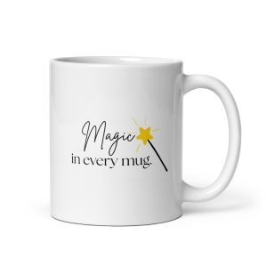 White glossy mug - Magic in Every Mug | Whimsy Mimzy