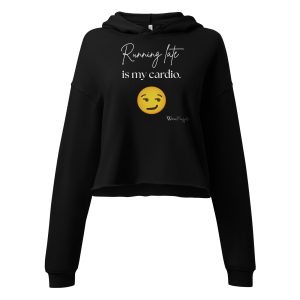 Crop Hoodie - Running late is my cardio | Whimsy Mimzy