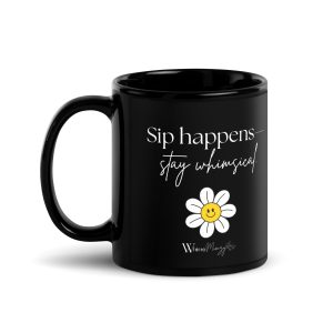 Black Glossy Mug - Sip happens - Stay whimsycal | Whimsy Mimzy
