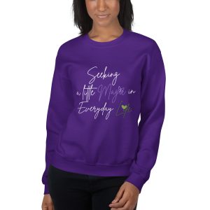 Unisex Sweatshirt - Seeking a little magic in everyday life