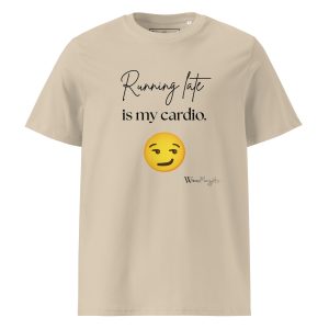 Unisex organic cotton t-shirt - Running Late Is My Cardio T-shirt | Whimsy Mimzy