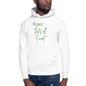 Unisex Hoodie - "Peace is all I want"